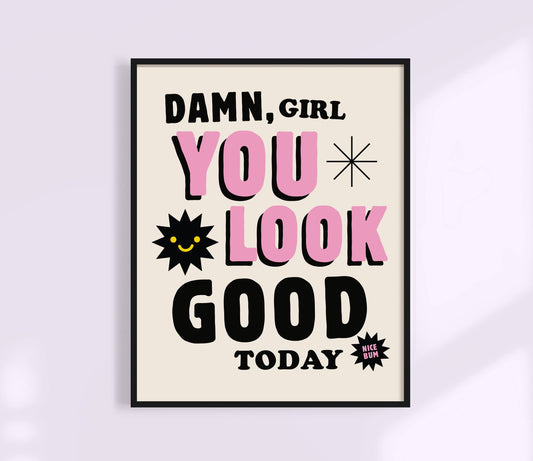 You Look Good Today  | Nice Bum Print | Body Positive Art: Good - White / 8 x 10"