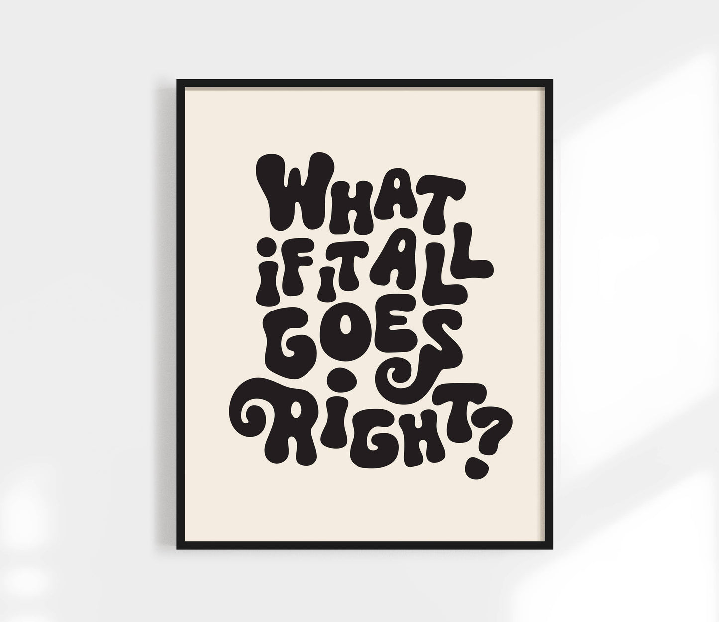 What If It All Goes Right Print: Black / 8 x 10"